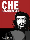 Che Guevara, il rivoluzionario (eBook, ePUB)