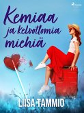 Kemiaa ja kelvottomia miehia (eBook, ePUB)