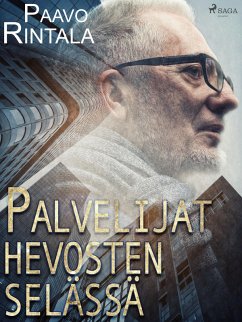Palvelijat hevosten selässä (eBook, ePUB) - Rintala, Paavo