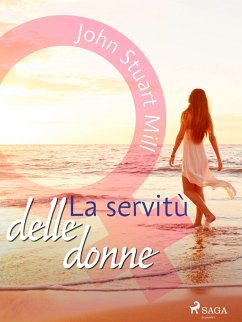 La servitù delle donne (eBook, ePUB) - Mill, John Stuart