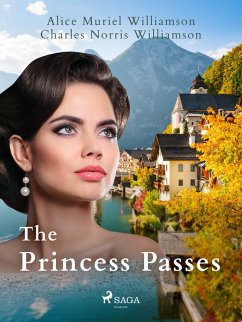 The Princess Passes (eBook, ePUB) - Williamson, Alice Muriel; Williamson, Charles Norris