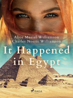 It Happened in Egypt (eBook, ePUB) - Williamson, Alice Muriel; Williamson, Charles Norris
