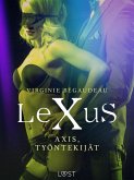 LeXuS: Axis, Työntekijät - Eroottinen dystopia (eBook, ePUB) LeXuS: Axis, Työntekijät - Eroottinen dystopia (eBook, ePUB)