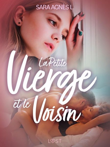 La Petite Vierge et le Voisin - Une nouvelle érotique (eBook, ePUB) La Petite Vierge et le Voisin - Une nouvelle érotique (eBook, ePUB)
