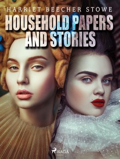 Household Papers and Stories (eBook, ePUB) - Beecher-Stowe, Harriet