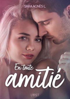 En toute amitié - Une nouvelle érotique (eBook, ePUB) - L., Sara Agnès En toute amitié - Une nouvelle érotique (eBook, ePUB) - L., Sara Agnès