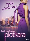 Plotkara 6: Tylko ciebie chcę (eBook, ePUB)