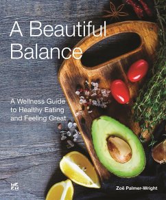 Beautiful Balance A Wellness Guide to Healthy Eating and Feeling Great (eBook, ePUB) - Palmer-Wright, Zoe