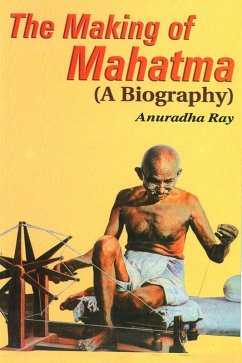 Making of Mahatma (eBook, ePUB) - Ray, Anuradha