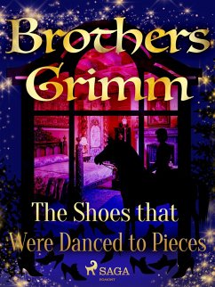 The Shoes that Were Danced to Pieces (eBook, ePUB) - Grimm, Brothers