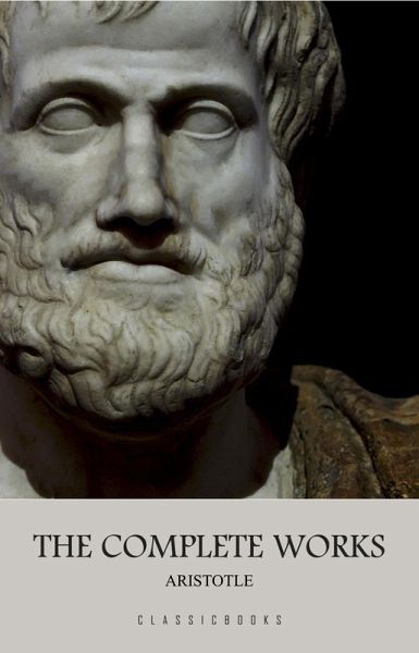 Aristotle: The Complete Works (eBook, ePUB) Aristotle: The Complete Works (eBook, ePUB)