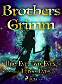 One-Eye, Two-Eyes, and Three-Eyes (eBook, ePUB) One-Eye, Two-Eyes, and Three-Eyes (eBook, ePUB)