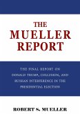 Mueller Report: The Final Report of the Special Counsel into Donald Trump, Russia, and Collusion (eBook, ePUB)