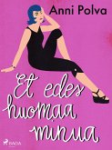 Et edes huomaa minua (eBook, ePUB)