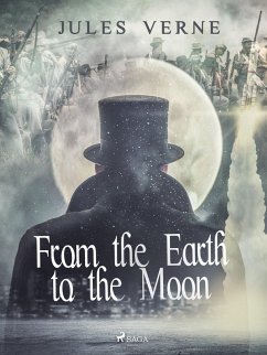 From the Earth to the Moon (eBook, ePUB) - Verne, Jules
