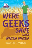 Were-Geeks Save Lake Wacka Wacka (eBook, ePUB)