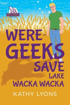 Were-Geeks Save Lake Wacka Wacka (eBook, ePUB) - Lyons, Kathy