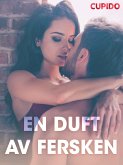 En duft av fersken - erotiske noveller (eBook, ePUB)