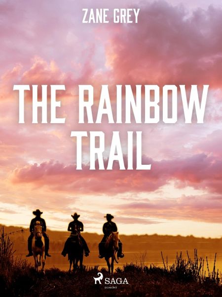 The Rainbow Trail (eBook, ePUB) The Rainbow Trail (eBook, ePUB)