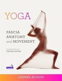 Yoga: Fascia, Anatomy and Movement (eBook, ePUB) Yoga: Fascia, Anatomy and Movement (eBook, ePUB)
