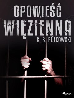 Opowieść więzienna (eBook, ePUB) - Rutkowski, K. S.