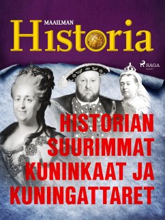 Historian suurimmat kuninkaat ja kuningattaret (eBook, ePUB) - Historia, Maailman