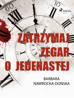 Zatrzymaj zegar o jedenastej (eBook, ePUB) - Nawrocka-Donska, Barbara