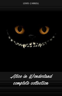 Alice in Wonderland: The Complete Collection (eBook, ePUB) - Lewis Carroll, Carroll