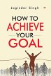 How To Achieve Your Goal (eBook, ePUB) - Bild 1