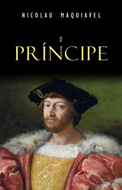 O Principe (eBook, ePUB) - Nicolau Maquiavel, Maquiavel