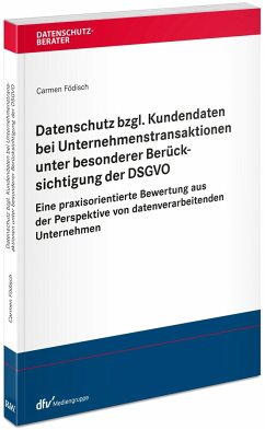 Datenschutz bzgl. Kundendaten bei Unternehmenstransaktionen unter besonderer Berücksichtigung der DSGVO - Födisch, Carmen