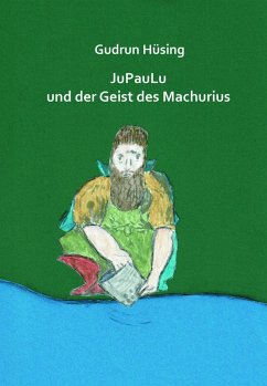 JuPauLu und der Geist des Machurius - Hüsing, Gudrun