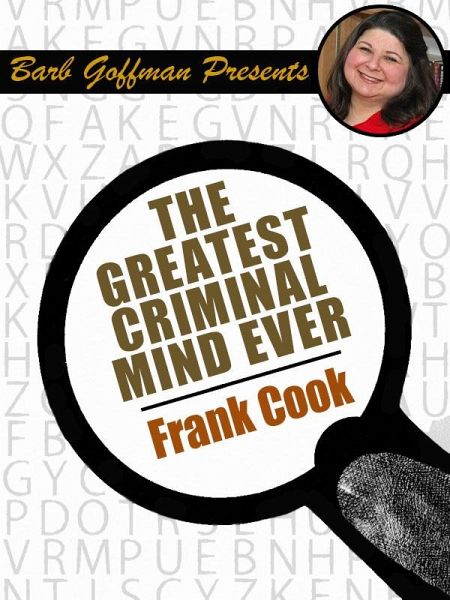 The Greatest Criminal Mind Ever (eBook, ePUB) The Greatest Criminal Mind Ever (eBook, ePUB)