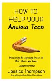 How to Help Your Anxious Teen (eBook, ePUB)