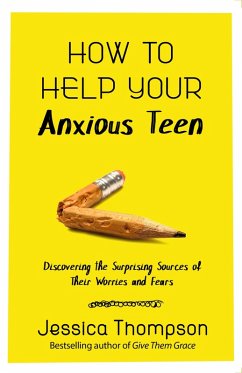 How to Help Your Anxious Teen (eBook, ePUB) - Thompson, Jessica