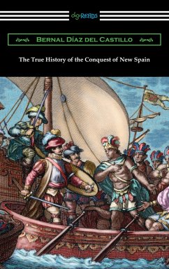 The True History of the Conquest of New Spain (eBook, ePUB) - Diaz Del Castillo, Bernal