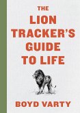 Lion Tracker's Guide to Life (eBook, ePUB)