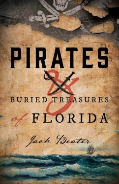 Pirates and Buried Treasures of Florida (eBook, ePUB) - Beater, Jack