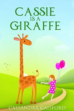 Cassie is a Giraffe (Transformational Super Kids, #9) (eBook, ePUB) - Gaisford, Cassandra