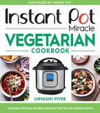 Instant Pot Miracle Vegetarian Cookbook (eBook, ePUB)