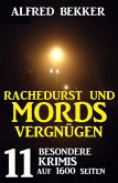 Rachedurst und Mordsvergnügen: 11 besondere Krimis auf 1600 Seiten (eBook, ePUB)