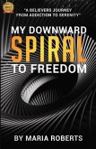 My Downward Spiral to Freedom (eBook, ePUB)