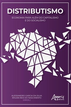 Distributismo: Economia para Além do Capitalismo e do Socialismo (eBook, ePUB) - Silva, Alessandro Garcia da; Nascimento, Rhuan Reis do