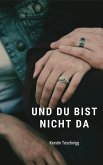Und du bist nicht da (eBook, ePUB)