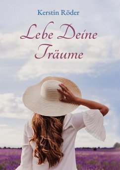 Lebe Deine Träume (eBook, ePUB) - Röder, Kerstin