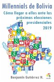 Millennials de Bolivia: Cómo llegar a ellos ante las Próximas Elecciones Presidenciales 2019 (Sociología Electoral, #1) (eBook, ePUB)