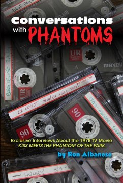 Conversations with Phantoms: Exclusive Interviews About the 1978 TV Movie, Kiss Meets the Phantom of the Park (eBook, ePUB) - Albanese, Ron