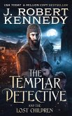 The Templar Detective and the Lost Children (The Templar Detective Thrillers, #7) (eBook, ePUB)