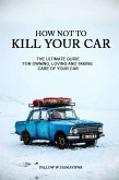 How Not To Kill Your Car (eBook, ePUB)