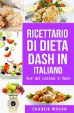 Ricettario di dieta Dash In italiano/ Dash diet cookbook In Italian (Italian Edition) (eBook, ePUB)